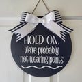 Hold On Front Door Sign 12"