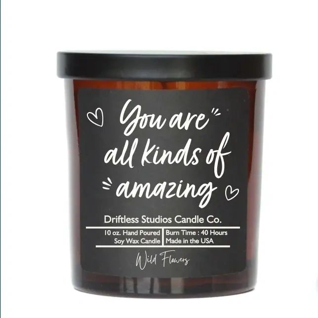 You Are All Kinds of Amazing Soy Wax Candle Cinnamon Vanilla 10oz.
