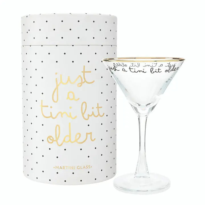 Just A Tini Bit Older Martini Glass